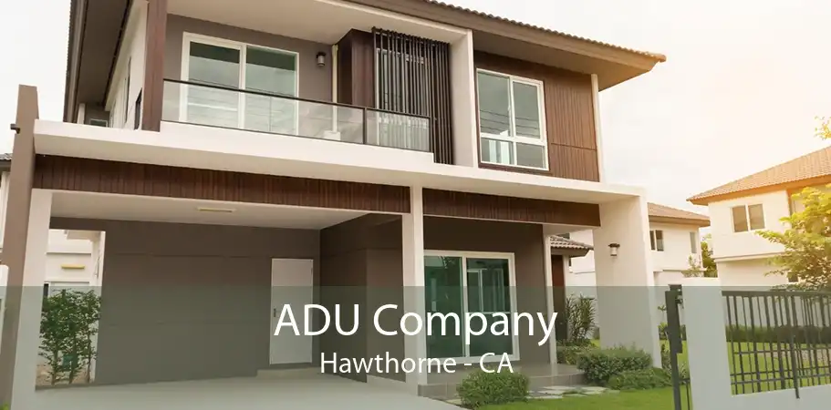  ADU Company Hawthorne - CA
